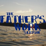 TheFathersWorkSermon